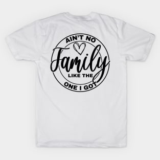 Ain’t No Family LIke the One I God, Gift Idea, Family Reunion Group Tees T-Shirt